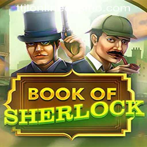 Exploring the Thrilling World of BookOfSherlock at TTJL Online Casino