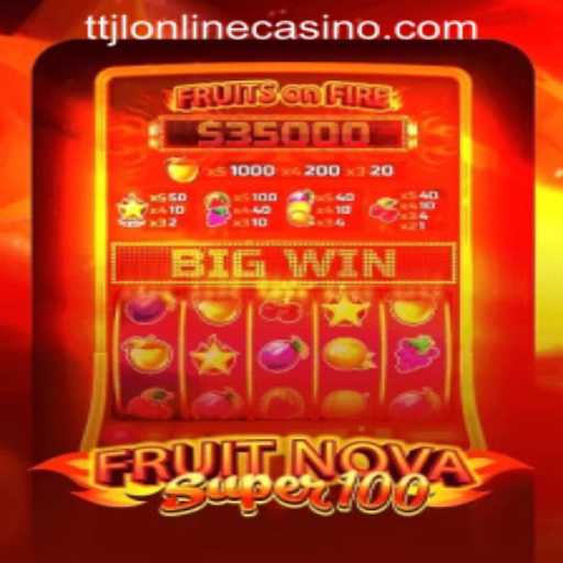 Exploring the Thrills of FruitNovaSuper100 in TTJL ONLINE CASINO